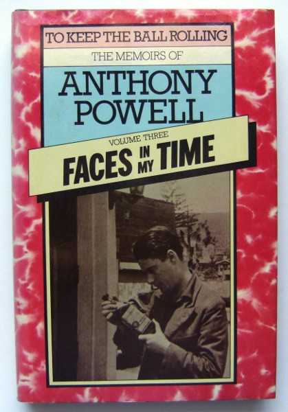 Image for Faces In My Time (To Keep the Ball Rolling: The Memoirs of Anthony Powell, Volume 3)