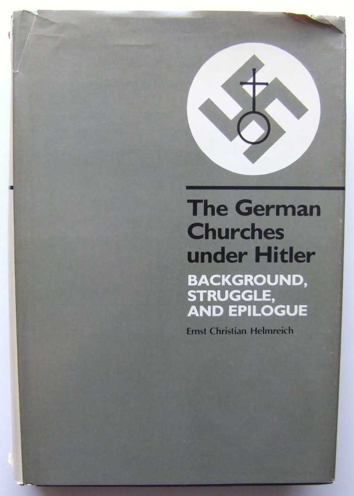 Image for The German Churches Under Hitler: Background, Struggle, and Epilogue