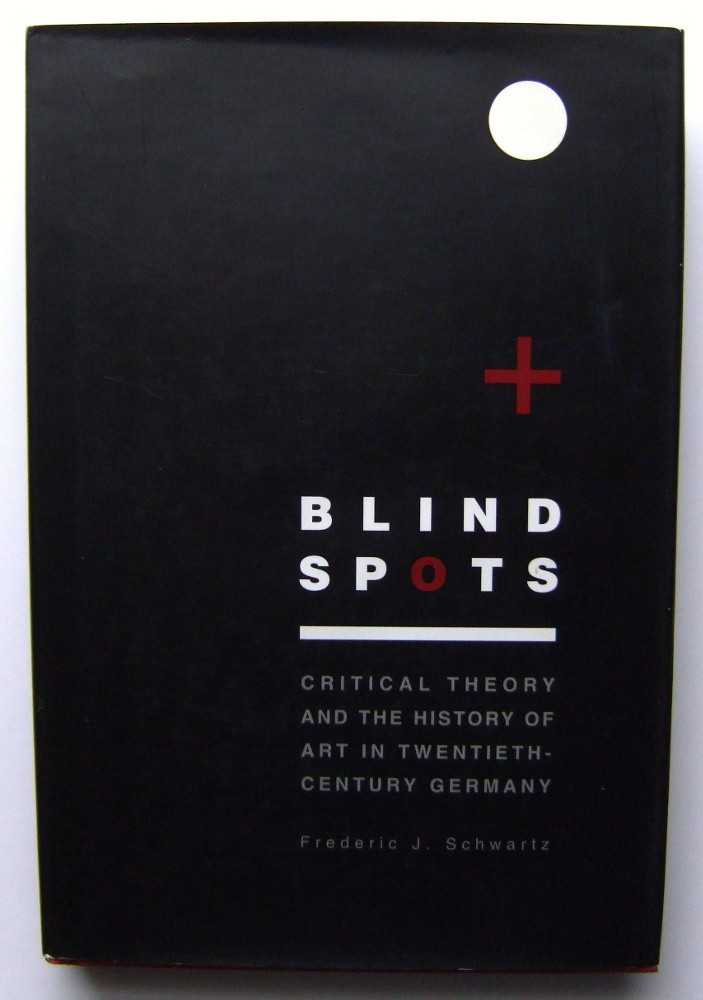Image for Blind Spots: Critical Theory and the History of Art in Twentieth-Century Germany