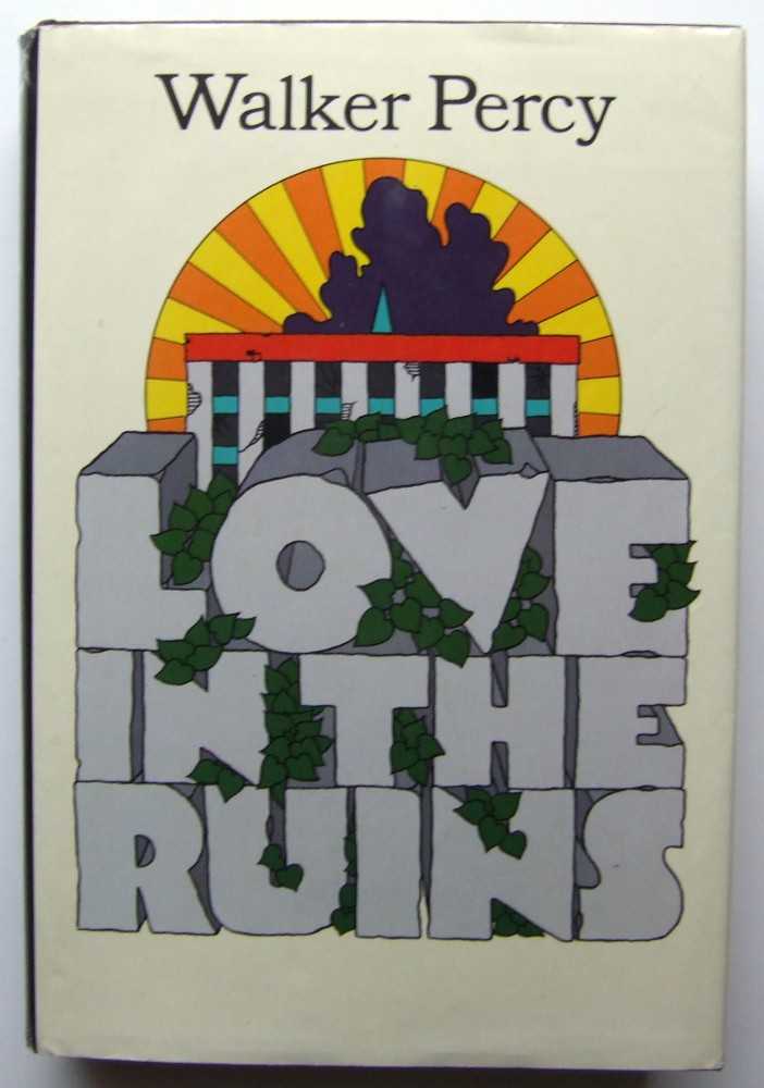 Image for Love in the Ruins: The Adventures of a Bad Catholic at a Time Near the End of the World