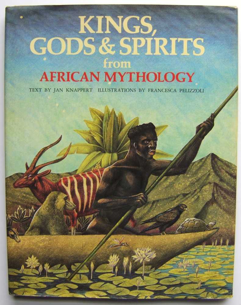 Kings, Gods & Spirits from African Mythology (World Mythologies Series) Image for Kings, Gods & Spirits from African Mythology (World Mythologies Series)