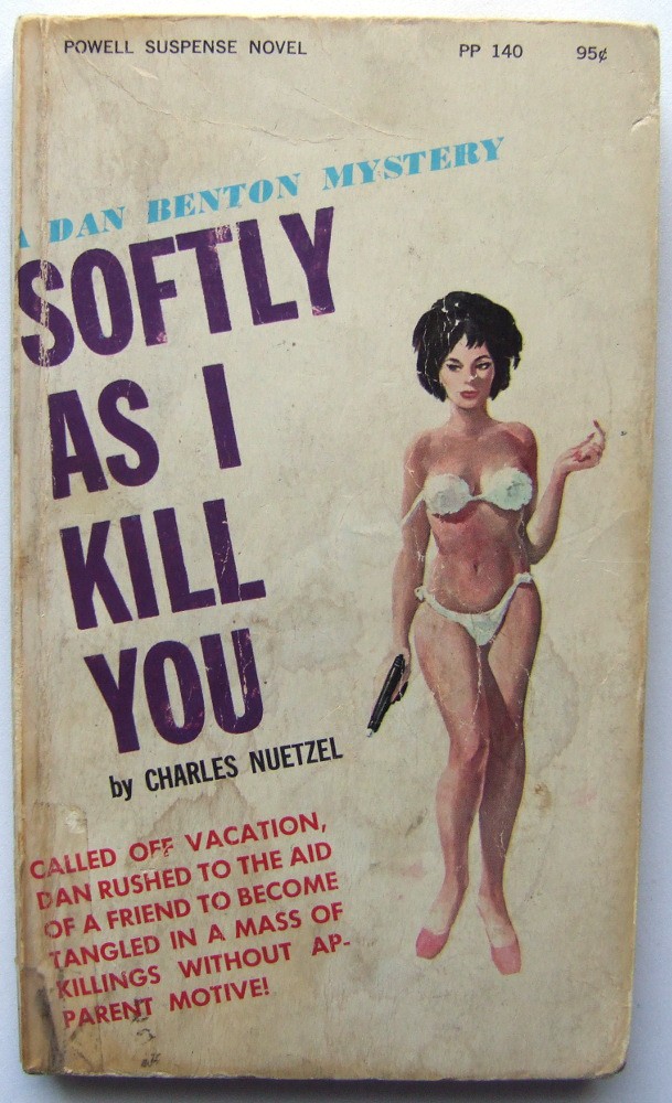 Softly As I Kill You: A Dan Benton Mystery