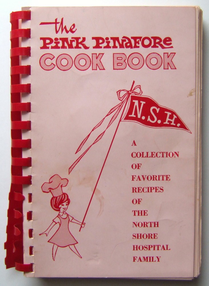 The Pink Pinafore Cook Book: A Collection of Favorite Recipes of the North Shore Hospital Family (Manhasset, New York Regional / Community Cookbook)